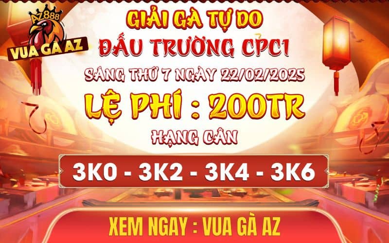 [Thông Báo] Giải Đấu Gà Tự Do Tại CPC1 Ngày 22/2/2025